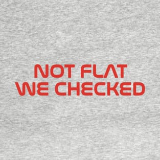 NASA Not flat we checked T-Shirt